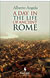 A Day in the Life of Ancient Rome: Daily Life, Mysteries, and Curiosities